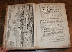 The Antiquities of Canterbury in two parts (bound as one). I. A Survey of that Ancient City with ...