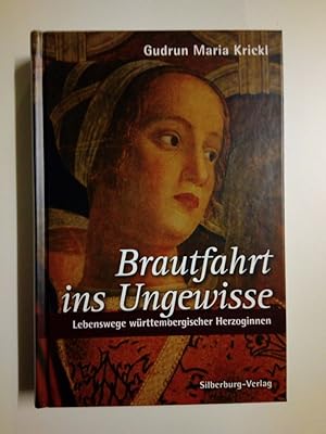 Bild des Verkufers fr Brautfahrt ins Ungewisse Lebenswege wrttembergischer Herzoginnen zum Verkauf von Antiquariat Smock