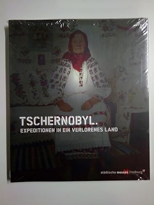 Seller image for Tschernobyl: Expeditionen in ein verlorenes Land (Katalog zur Ausstellung der ethnologischen Sammlung im Augustinermuseum Freiburg 2011) for sale by Antiquariat Smock