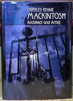 Charles Rennie Mackintosh: Architect and Artist