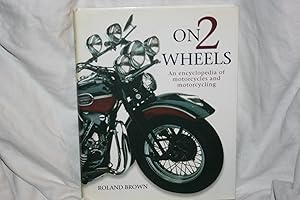 On 2 Wheels: An Encyclopedia of Motorcycles and Motorcycling