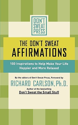 Seller image for The Don't Sweat Affirmations: 100 Inspirations to Help Make Your Life Happier and More Relaxed (Paperback or Softback) for sale by BargainBookStores