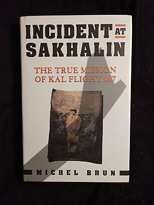 Bild des Verkufers fr INCIDENT AT SAKHALIN: THE TRUE MISSION OF KAL FLIGHT 007 zum Verkauf von JB's Book Vault