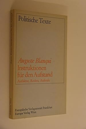 Instruktionen für den Aufstand: Aufsätze, Reden, Aufrufe. Auguste Blanqui. Hrsg. u. eingel. von F...