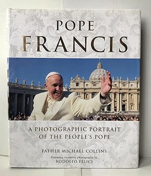 Pope Francis: A Photographic Portrait of the People's Pope