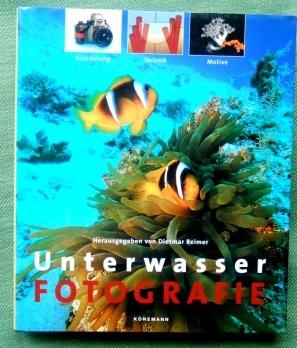 UnterwasserFotografie. Ausrüstung - Technik - Motive.