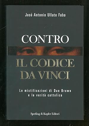 Seller image for Contro il Codice da Vinci - Le mistificazioni di Dan Brown e la verit cattolica for sale by Sergio Trippini