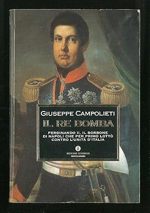 Bild des Verkufers fr Il re bomba - Ferdinando II, il borbone di Napoli che per primo lott contro l'unit d'Italia zum Verkauf von Sergio Trippini