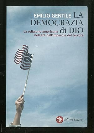 Bild des Verkufers fr La democrazia di Dio - La religione americana nell'era dell'impero del terrore zum Verkauf von Sergio Trippini