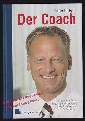 Der Coach: Das Buch von der Arbeit eines Coachs für das eigene erfolgreiche Coaching. Ein Sachrom...