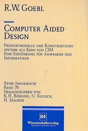 Computer aided design : Produktmodelle und Konstruktionssysteme als Kern von CIM ; eine Einführun...