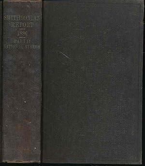 Image du vendeur pour Annual Report of the board of regents of the Smithsonian Institution. Showing the operations, expenditures, and condition of the institution for the year ending June 30, 1886. Part 2. mis en vente par Fundus-Online GbR Borkert Schwarz Zerfa