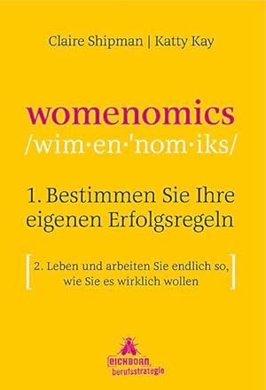 Immagine del venditore per Womenomics / Claire Shipman ; Katty Kay. Aus dem Engl. von Friederike Moldenhauer / Berufsstrategie 1. Bestimmen Sie Ihre eigenen Erfolgsregeln 2. Leben und arbeiten Sie endlich so, wie Sie es wirklich wollen venduto da Bcher bei den 7 Bergen