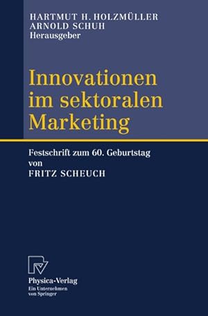 Bild des Verkufers fr Innovationen im sektoralen Marketing: Festschrift zum 60. Geburtstag von Fritz Scheuch zum Verkauf von Antiquariat Bookfarm