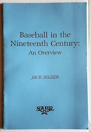 Baseball in the Nineteenth Century, an Overview