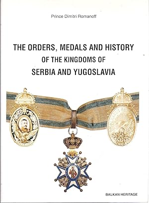 Seller image for The Orders, Medals and History of the Kingdoms of Serbia and Yugoslovia AS NEW for sale by Charles Lewis Best Booksellers