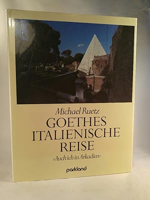 Goethes italienische Reise.[Neubuch] Auch ich in Arkadien