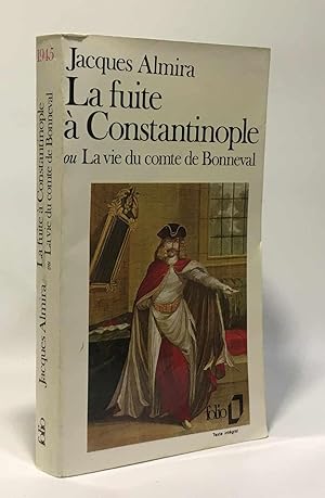 La Fuite à Constantinople ou la vie du Comte de Bonneval