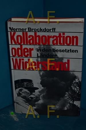 Seller image for Kollaboration oder Widerstand : die Zusammenarbeit mit den Deutschen in den besetzten Lndern whrend des 2. Weltkrieges und deren schreckliche Folgen for sale by Antiquarische Fundgrube e.U.