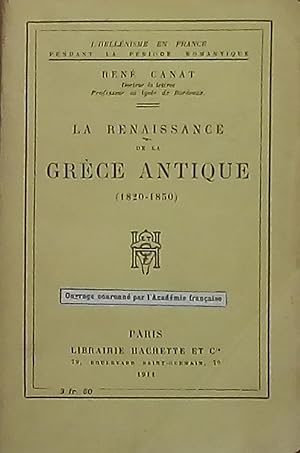 Seller image for La Renaissance de la Grce antique (1820-1850) for sale by Bouquinerie L'Ivre Livre