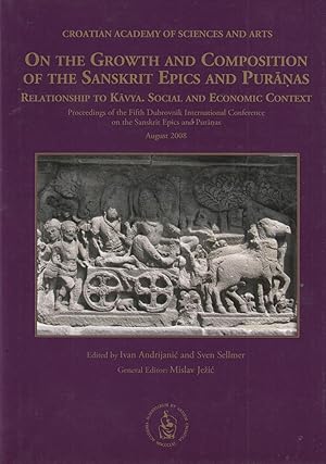 Seller image for ON THE GROWTH AND COMPOSITION OF THE SANSKRIT EPICS AND PUR??AS. : RELATIONSHIP TO K?VYA : SOCIAL AND ECONOMIC CONTEXT : PROCEEDINGS OF THE FIFTH DUBROVNIK INTERNATIONAL CONFERENCE ON THE SANSKRIT EPICS AND PURANAS, AUGUST 2008 for sale by Dominovic Ltd.
