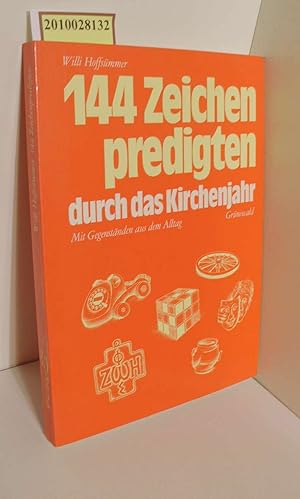 Imagen del vendedor de 144 Zeichenpredigten durch das Kirchenjahr: Mit Gegenstnden aus dem Alltag a la venta por ralfs-buecherkiste