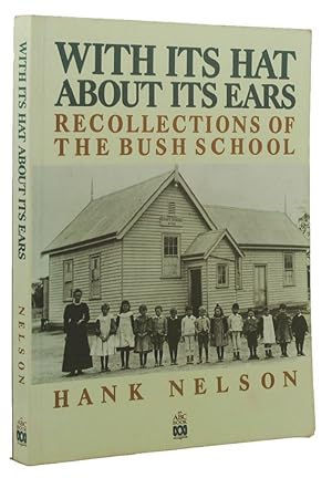 Seller image for WITH ITS HAT ABOUT ITS EARS: Recollections of the bush school for sale by Kay Craddock - Antiquarian Bookseller