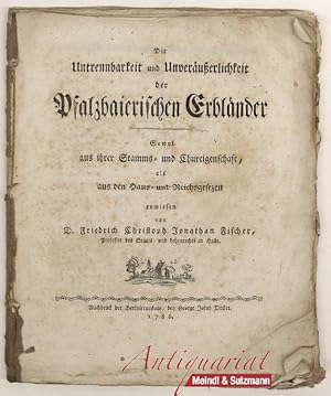 Bild des Verkufers fr Die Untrennbarkeit und Unveruerlichkeit der Pfalzbaierischen Erblnder. Sowol aus ihrer Stamms- und Chureigenschaft, als den Haus und Reichsgesezen. zum Verkauf von Antiquariat MEINDL & SULZMANN OG