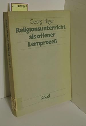 Bild des Verkufers fr Religionsunterricht als offener Lernprozess / Georg Hilger zum Verkauf von ralfs-buecherkiste