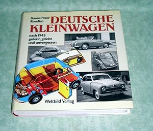 Deutsche Kleinwagen nach 1945. Geliebt, gelobt und unvergessen.