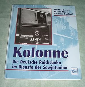 Seller image for Kolonne. die Deutsche Reichsbahn im Dienste der Sowjetunion. for sale by Antiquariat  Lwenstein