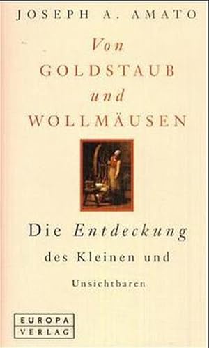 Seller image for Von Goldstaub und Wollmusen. Die Entdeckung des Kleinen und Unsichtbaren for sale by Gerald Wollermann