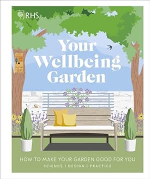Bild des Verkufers fr RHS Your Wellbeing Garden : How to Make Your Garden Good for You - Science, Design, Practice zum Verkauf von AHA-BUCH GmbH