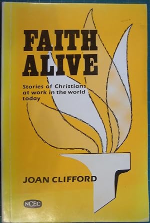 Imagen del vendedor de Faith Alive: Stories of Christians at work in the world to-day a la venta por Hanselled Books