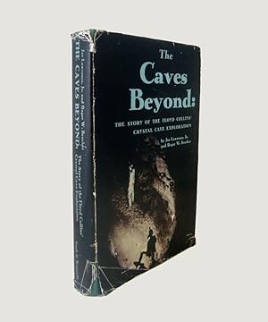 Image du vendeur pour The Caves Beyond. The Story of the Floyd Collins' Crystal Cave Exploration. mis en vente par Keel Row Bookshop Ltd - ABA, ILAB & PBFA