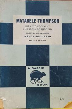 Matabele Thompson - His Autobiography and Story of Rhodesia
