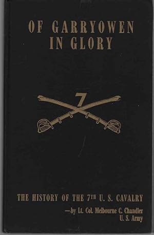 Seller image for Of Garryowen in Glory. the History of the Seventh United States Cavalry Regiment. for sale by ABookLegacy, Mike and Carol Smith