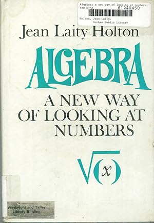 Seller image for Algebra; a new way of looking at numbers [Jan 01, 1969] Holton, Jean Laity for sale by Sperry Books