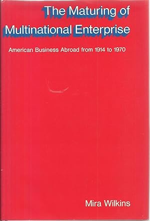 Immagine del venditore per The Maturing of Multinational Enterprise: American Business Abroad from 1914-1970 venduto da Sabra Books