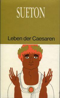 Leben der Caesaren. Eingeleitet und übersetzt von André Lambert.