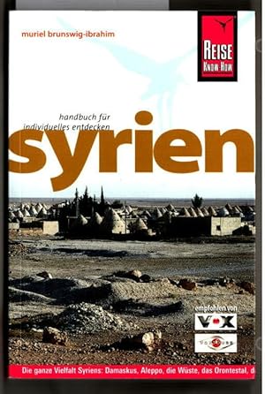 Syrien Handbuch für individuelles Entdecken. Die ganze Vielfalt Syriens: Damaskus, Aleppo, die Wü...