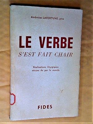 Seller image for Le verbe s'est fait chair. Ralisations liturgiques vcues de par le monde for sale by Claudine Bouvier