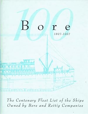 Bore 100. The centenary fleet list of the ships owned by Bore and Rettig companies 1897-1997.