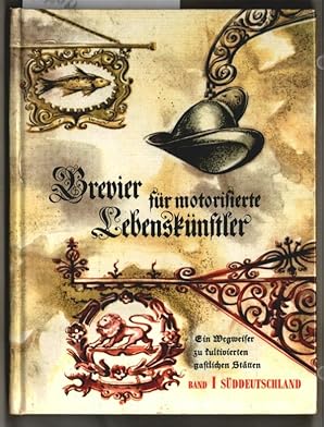 Seller image for Brevier fr motorisierte Lebensknstler : Band 1., Sddeutschland. Ein Wegweiser zu kultivierten gastlichen Sttten. [Text: H. G. Schwieger. Ill.: Erich Filipek]. for sale by Ralf Bnschen