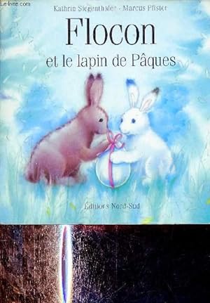 Bild des Verkufers fr Flocon et le lapin de Pques. zum Verkauf von Le-Livre