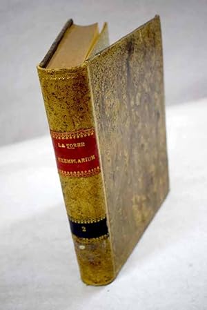 Exemplarium ó sea Colección de ejemplos y plantillas de escrituras y documentos notariales, tomo II