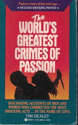 Image du vendeur pour World's Greatest Crimes Of Passion Fascinating Accounts Ofmen and Women Who Committed the Most Shocking Acts.in the Name of Love mis en vente par Ye Old Bookworm