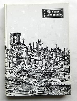 Bild des Verkufers fr Mnchens Straennamen. Hrsg. Baureferat der Landeshauptstadt Mnchen. Geleitwort von Hans-Jochen Vogel zum Verkauf von Buch- und Kunst-Antiquariat Flotow GmbH