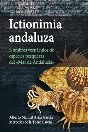 Ictionimia andaluza Nombres vernáculos de especies pesqueras del "Mar de Andalucía"