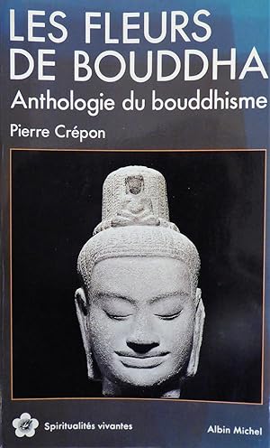 Les Fleurs de Bouddha : Une anthologie du bouddhisme